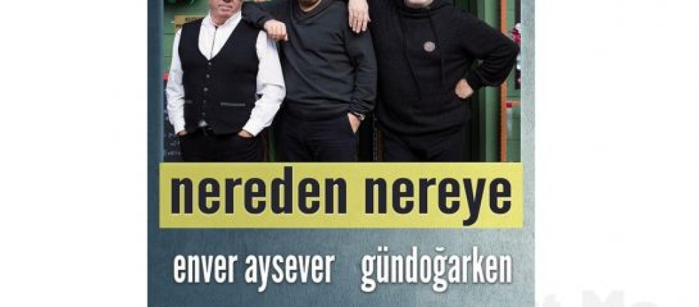 'Nereden Nereye' Şiirsel Anlatı ve Konser Bileti