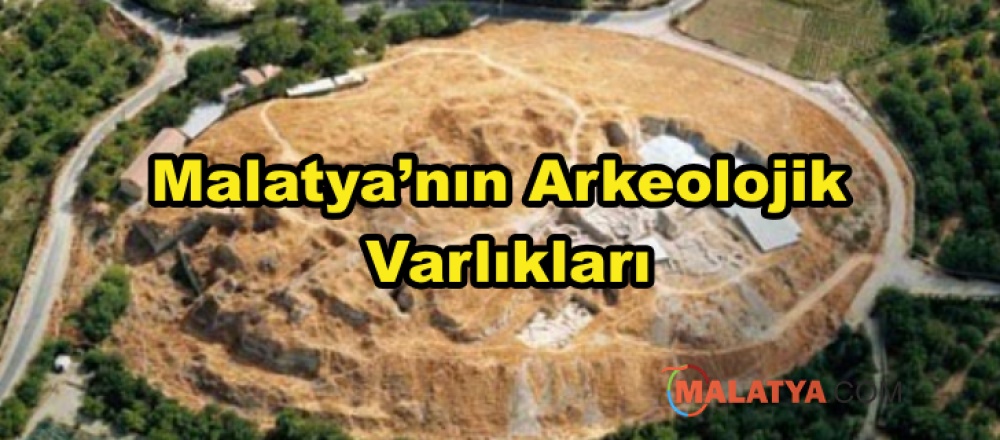 Malatya’nın Arkeolojik Varlıkları