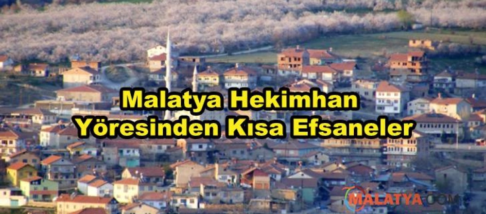 Malatya Hekimhan Yöresinden Kısa Efsaneler