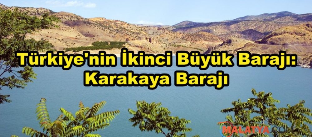 Türkiye'nin İkinci Büyük Barajı: Karakaya Barajı