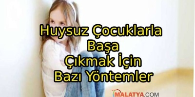 Huysuz Çocuklarla Başa Çıkmak İçin Bazı Yöntemler