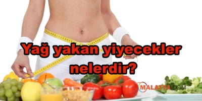 Yağ yakan yiyecekler nelerdir?
