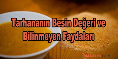 Tarhananın Besin Değeri ve Bilinmeyen Faydaları