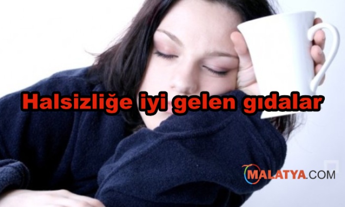 Halsizliğe iyi gelen gıdalar