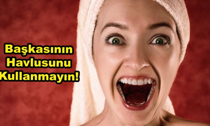 Başkasının Havlusunu Kullanmayın!