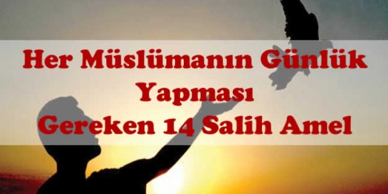 Her Müslümanın Günlük Yapması Gereken 14 Salih Amel