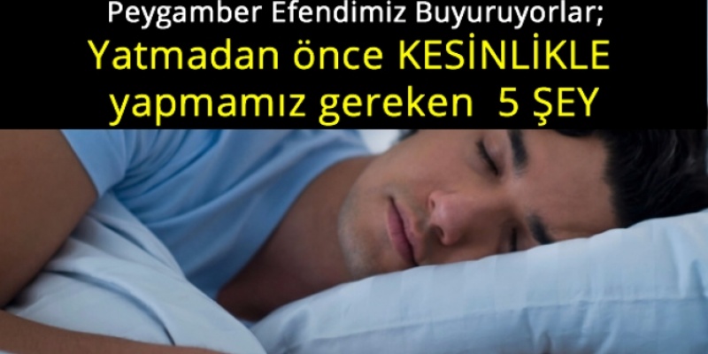 Yatmadan önce yapılması gereken 5 şey