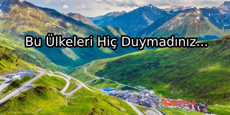 Hâlâ Duymadığımız Ülke İsimleri