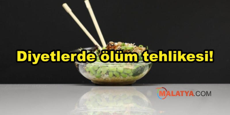 Diyetlerde ölüm tehlikesi!