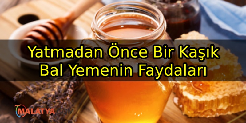 Yatmadan Önce Bir Kaşık Bal Yemenin Faydaları